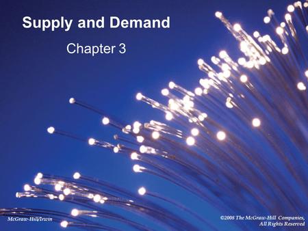 McGraw-Hill/Irwin ©2008 The McGraw-Hill Companies, All Rights Reserved Supply and Demand Chapter 3.