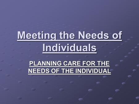 Meeting the Needs of Individuals