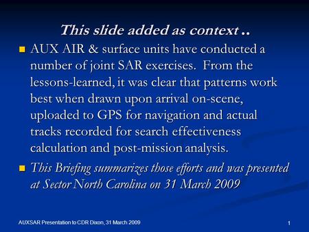 This slide added as context.. AUX AIR & surface units have conducted a number of joint SAR exercises. From the lessons-learned, it was clear that patterns.