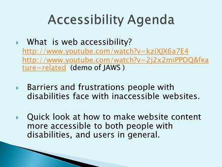  What is web accessibility?   ture=relatedhttp://www.youtube.com/watch?v=2j2x2miPPDQ&fea.