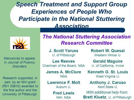 Speech Treatment and Support Group Experiences of People Who Participate in the National Stuttering Association J. Scott Yaruss U. of Pittsburgh Research.