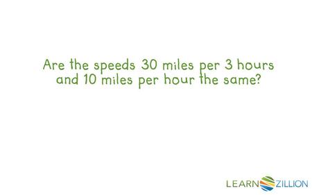 Are the speeds 30 miles per 3 hours and 10 miles per hour the same?