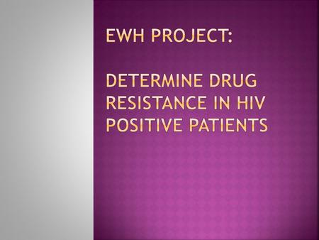  The HIV virus can mutate in HIV positive patients taking Anti-Retroviral Therapy (ART)  Their HIV strain has now become drug resistant (DR), and their.