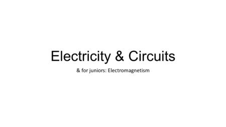 Electricity & Circuits