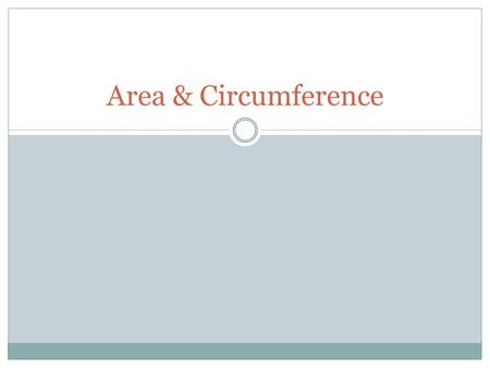 Area & Circumference. Warm-Up Find each product. 1.) ½ · 122.) 20 · ½ 3.) ½ · 16 Evaluate if a = 3, b = 4, and c = 6 4.) abc5.) ab ÷ 2 Solve for d using.