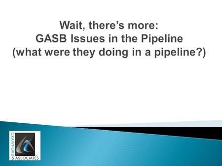 Meeting the needs of constituents is one of the GASB’s key goals. In support of this goal, the GASB makes a variety of resources available through its.