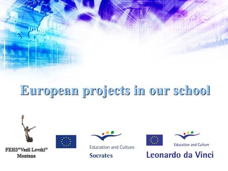 European projects in our school. Socrates – Comenius projects.