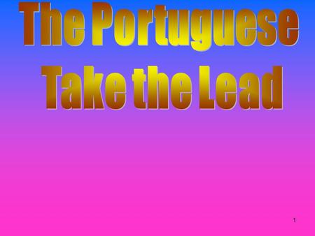 The Portuguese Take the Lead.