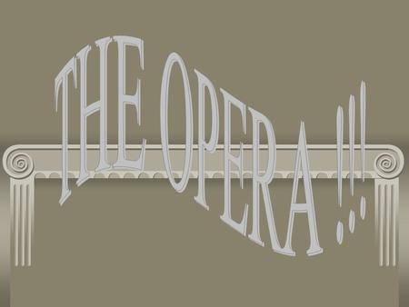 LET THE SHOW BEGIN!!! There are SO MANY parts that make up an opera! Opera is the most extensive and expensive art form today.