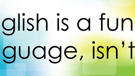 English is a funny language, isn’t it?. What makes English a funny language? Definitely crazy “mistakes” such as these…