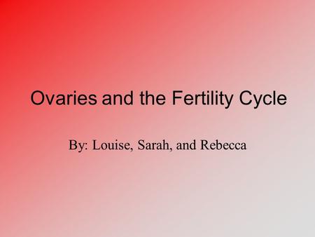 Ovaries and the Fertility Cycle