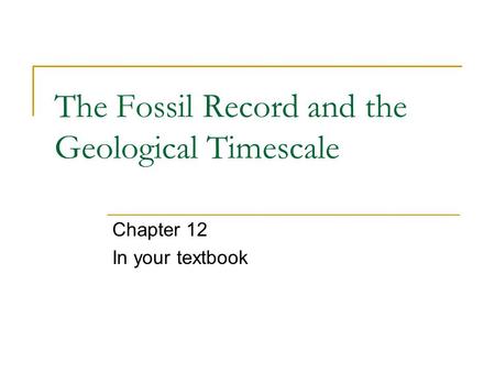 The Fossil Record and the Geological Timescale