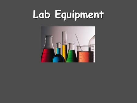 Lab Equipment.