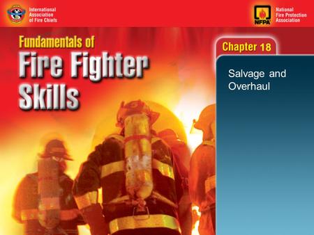 18 Salvage and Overhaul. 2 Objectives (1 of 3) Describe the safety precautions that need to be considered when performing salvage. List the tools that.