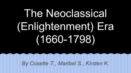 The Neoclassical (Enlightenment) Era ( )