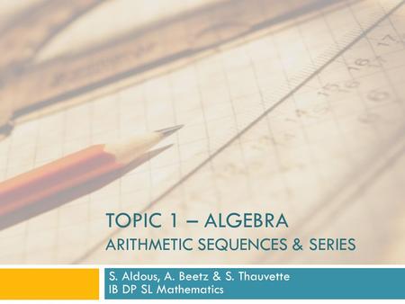 Topic 1 – algebra arithmetic sequences & series