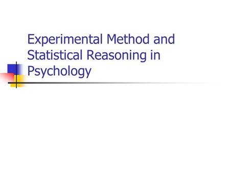 Experimental Method and Statistical Reasoning in Psychology