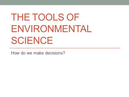 The Tools of Environmental Science