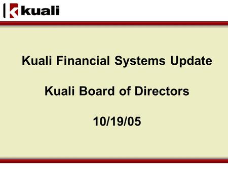 Kuali Financial Systems Update Kuali Board of Directors 10/19/05.