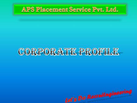 MARKET UNDERSTANDING  The Indian recruitment market is worth Rs 10,000 crores per annum and growing at around 30% to 40% per year.  Placement service.