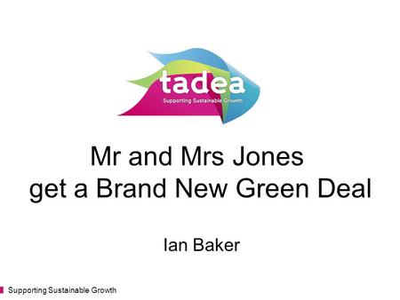 Mr and Mrs Jones get a Brand New Green Deal Supporting Sustainable Growth Ian Baker.