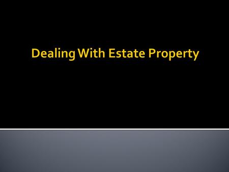  Personal representative must manage property with the care that a prudent person would take of his or her own property. ▪ PC § 230 ▪ EC § 351.101.