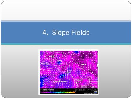 4. Slope Fields. Slope Fields We know that antidifferentiation, indefinite integration, and solving differential equations all imply the same process.