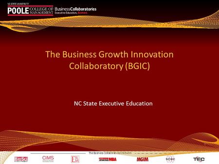 1 The Business Growth Innovation Collaboratory (BGIC) NC State Executive Education.