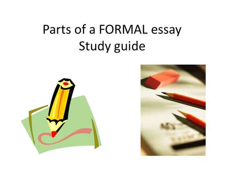 Parts of a FORMAL essay Study guide. 1.What are the correct margins? 2.What is the correct line spacing? 3.What is the appropriate font choice? 4.Where.