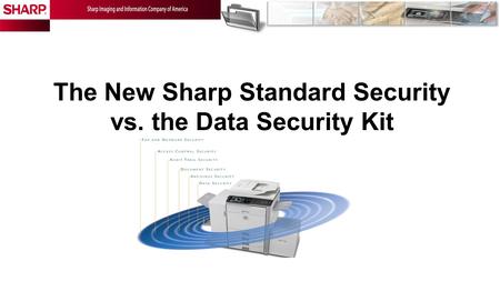 The New Sharp Standard Security vs. the Data Security Kit.