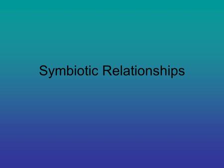 Symbiotic Relationships