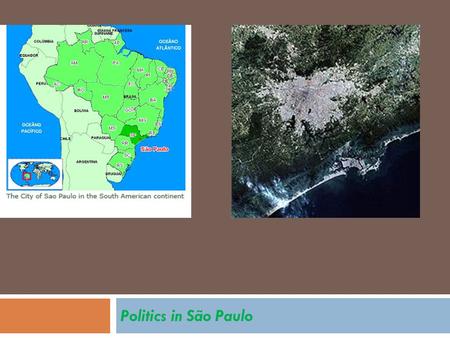 Politics in São Paulo. Montage of City Views São Paulo – High Rise Built Environment  Founded by the Jesuits in 1554  Evolved into a wealthy city at.