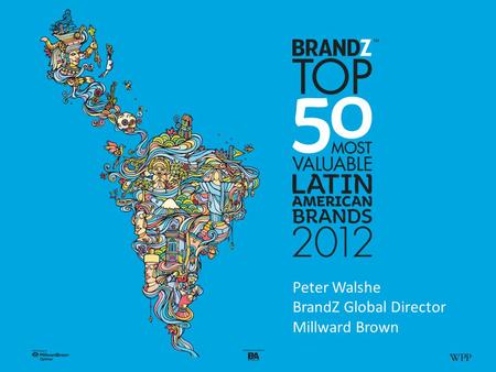 Peter Walshe BrandZ Global Director Millward Brown.