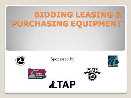 BIDDING LEASING & PURCHASING EQUIPMENT Sponsored by.