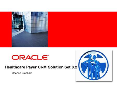 Deanne Branham Healthcare Payer CRM Solution Set 8.x.