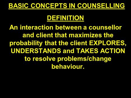 BASIC CONCEPTS IN COUNSELLING