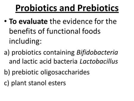 Probiotics and Prebiotics