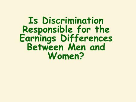 TRUE or FALSE 1. The labor force participation rate of women has risen from 37.6% in 1960 to 60.6% in The hourly earnings of full-time working.