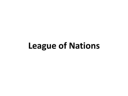 League of Nations. United Nations The Marshall Plan.