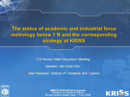 IMEKO XVIII World Congress Metrology for a sustainable development Rio de Janeiro, Brazil, Sept. 17-22, 2006 The status of academic and industrial force.