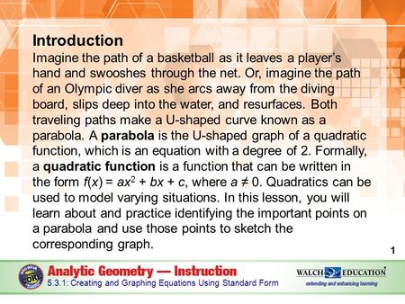 Introduction Imagine the path of a basketball as it leaves a player’s hand and swooshes through the net. Or, imagine the path of an Olympic diver as she.