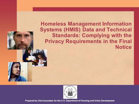 Prepared by Abt Associates for the U.S. Department of Housing and Urban Development Homeless Management Information Systems (HMIS) Data and Technical Standards: