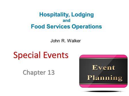 Introduction to Hospitality, 6e and Introduction to Hospitality Management, 4e - Walker © 2013 by Pearson Higher Education, Inc Upper Saddle River, New.