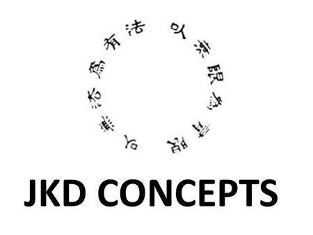 JKD CONCEPTS. JeetKuneDo was Bruce Lee’s personal expression of the martial arts. It is not bound by any one system nor is it meant to be a system. It.