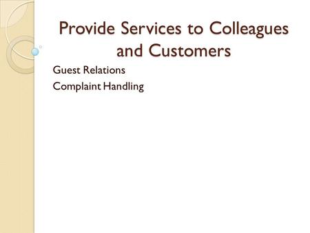 Provide Services to Colleagues and Customers