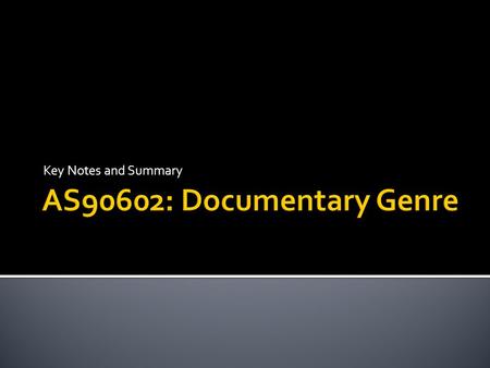 Key Notes and Summary.  Inform  Entertain  Record  Represent  Influence  Change the World?