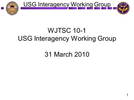 WJTSC 10-1 USG Interagency Working Group 31 March 2010