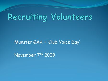 Munster GAA – ‘Club Voice Day’ November 7 th 2009.