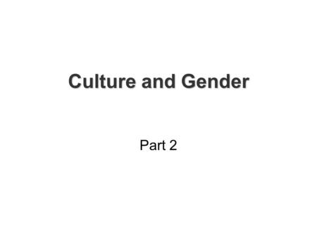 Culture and Gender Part 2. Perceptual/Spatial/Cognitive Differences  Common American folklore is that males are better at mathematical and spatial reasoning.