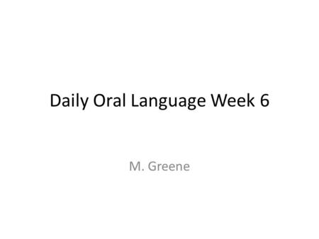 Daily Oral Language Week 6